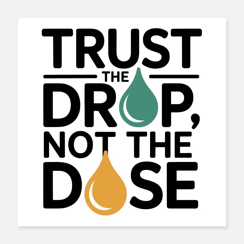 Homeopathy Trust The Drop Not Dose Professional  Poster 16" x 16" (40x40 cm)