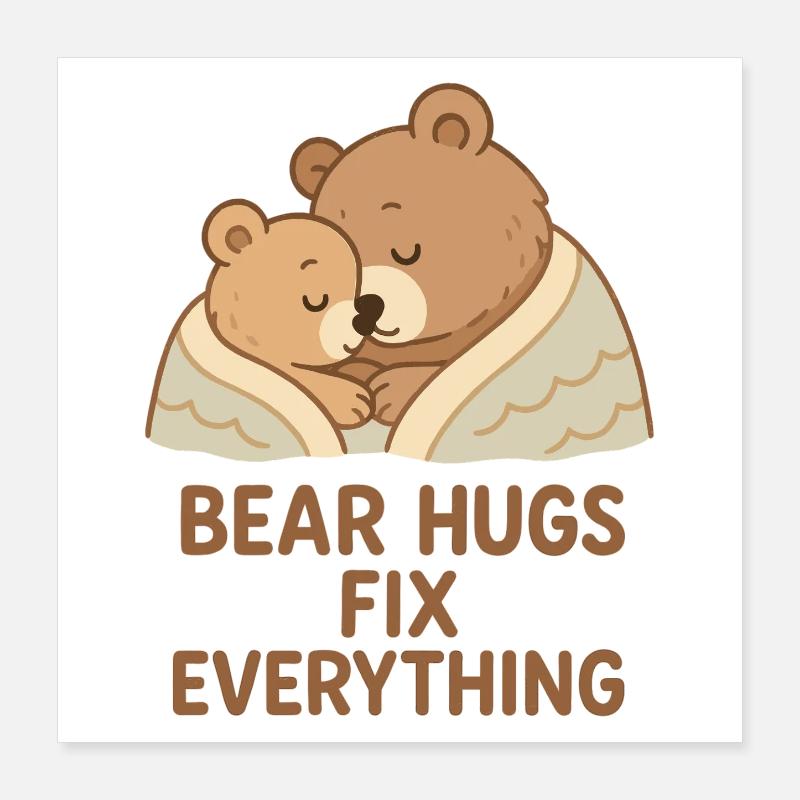 Zwei Bären Umarmung – Bear Hugs Fix Everything Poster 40x40 cm