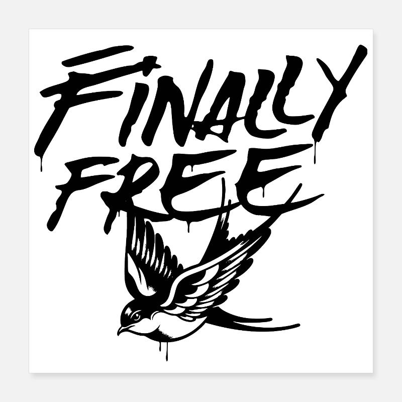 finally free Poster 16" x 16" (40x40 cm)