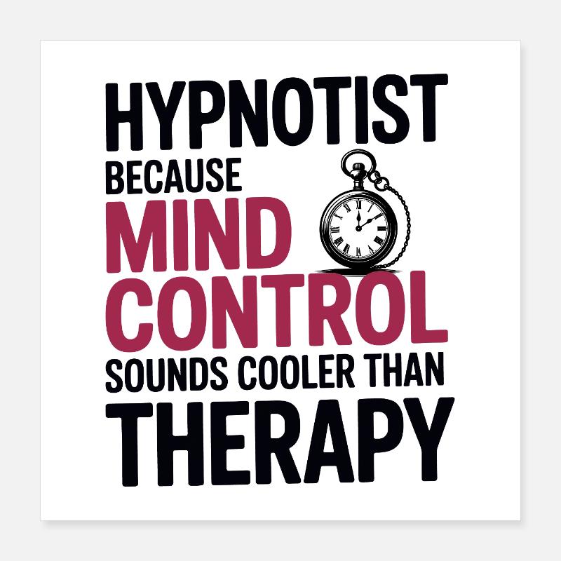 Hypnotist Mind Control Cooler Than Therapy Pro  Poster 16" x 16" (40x40 cm)