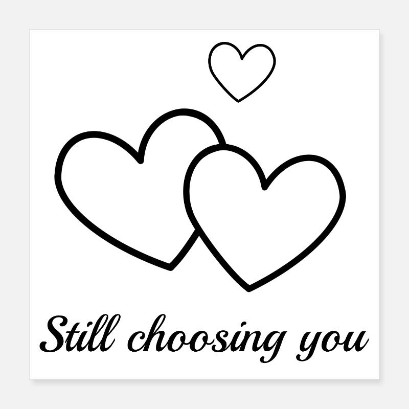 Ich wähle dich immer noch – ein einfaches und süßes Geschenk Poster 40x40 cm