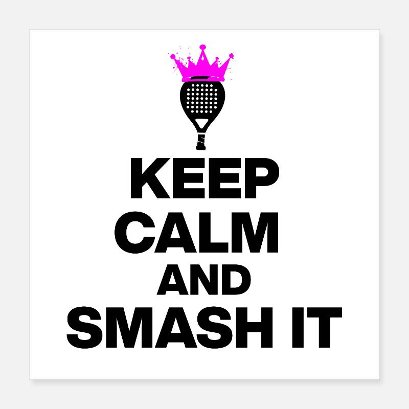 KEEP CALM AND SMASH IT, PADEL POWER, GIFT PINK Poster 16" x 16" (40x40 cm)