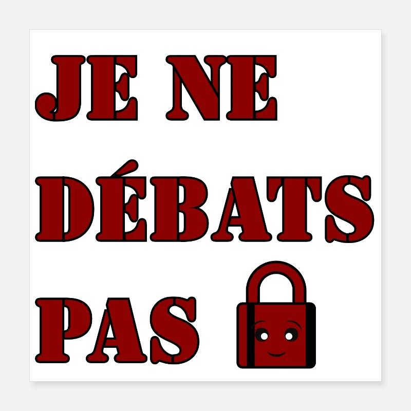 JE NE DÉBATS PAS. Poster 40 x 40 cm