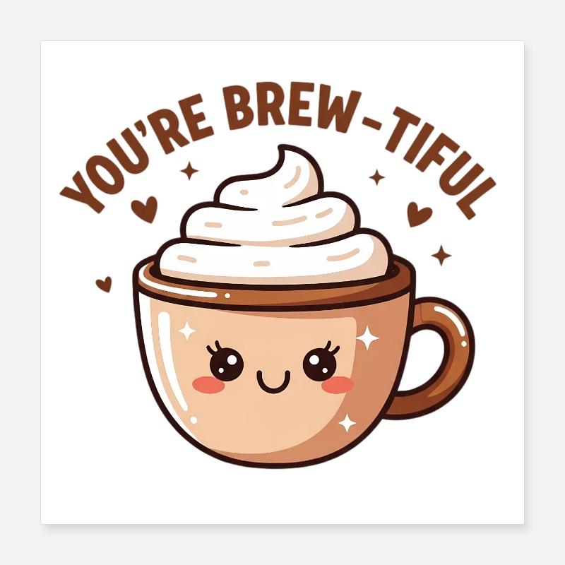 Tu es Brew-tiful – Jeu de mots sur le café Poster 40 x 40 cm