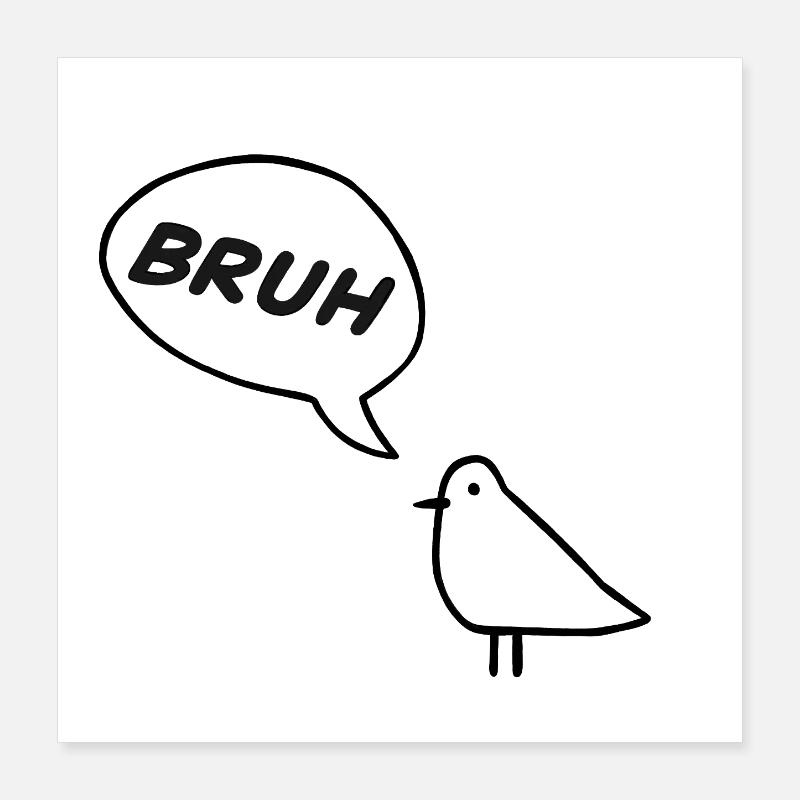Un oiseau impertinent qui dit BRUH ! Poster 40 x 40 cm