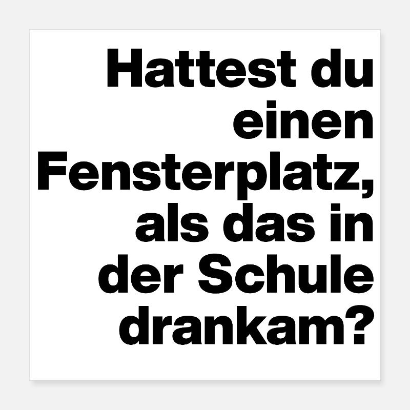HATTEST DU EINEN FENSTERPLATZ? SARKASMUS, FRECH Poster 16" x 16" (40x40 cm)