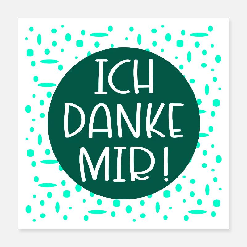 Ich danke mir Sprüche Poster 40x40 cm
