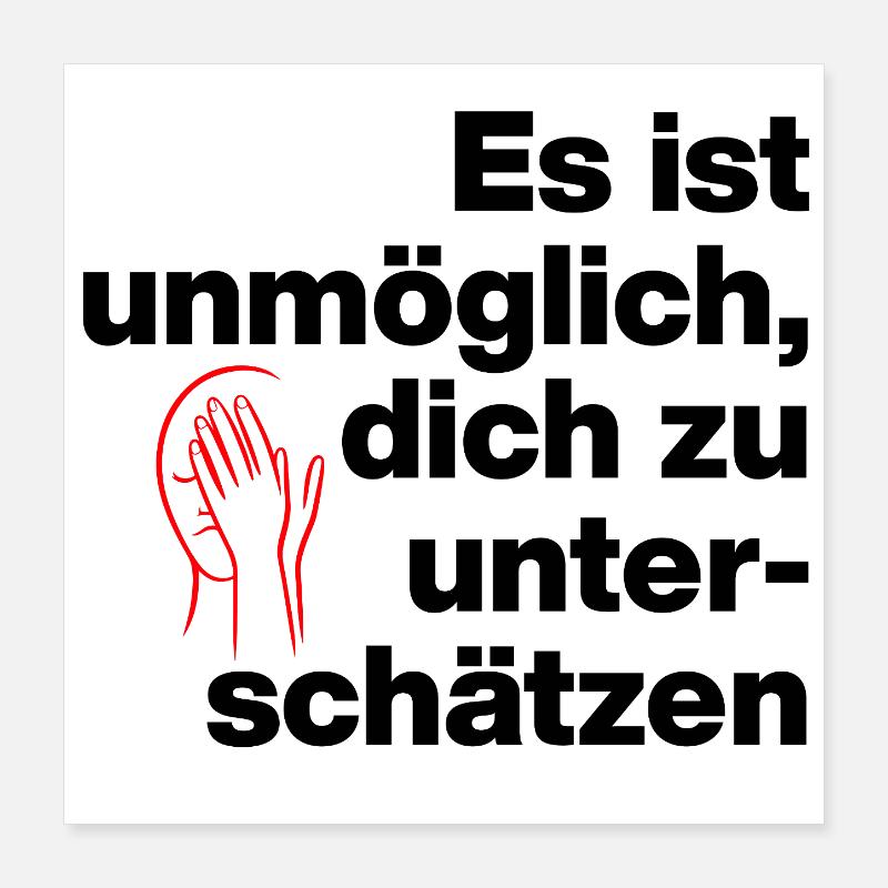IL EST IMPOSSIBLE DE SE SOUS-ESTIMER. SARCASME Poster 40 x 40 cm
