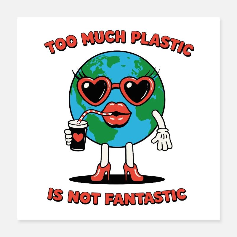 Plastic Is Not Fantastic Ironic Environmental Saying Poster 16" x 16" (40x40 cm)
