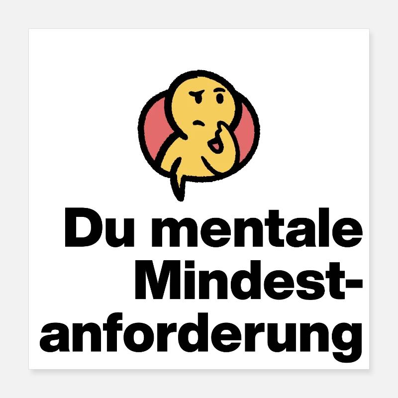 DU MENTALE MINDSTFORDERUNG. SARKASMUS GESCHENK  Poster 40x40 cm