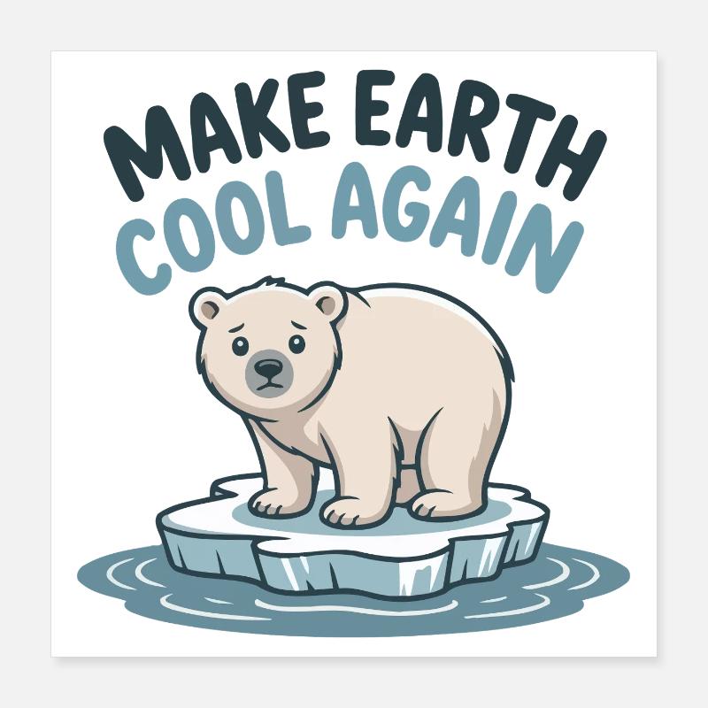 Polar Bear : Make Earth Cool Again Poster 16" x 16" (40x40 cm)