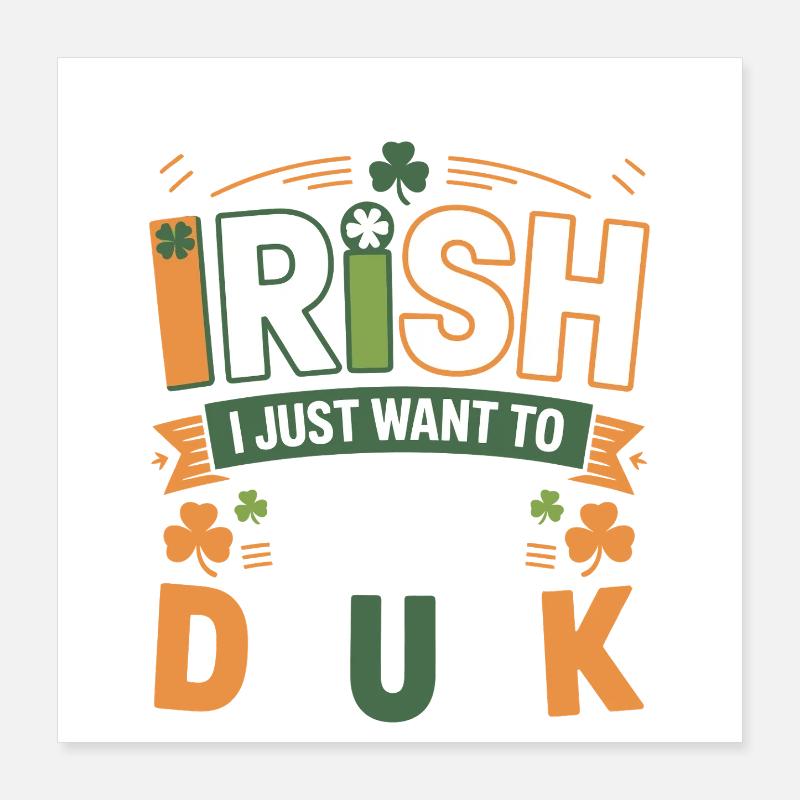 Not Really Irish Just Get Drunk Poster 16" x 16" (40x40 cm)
