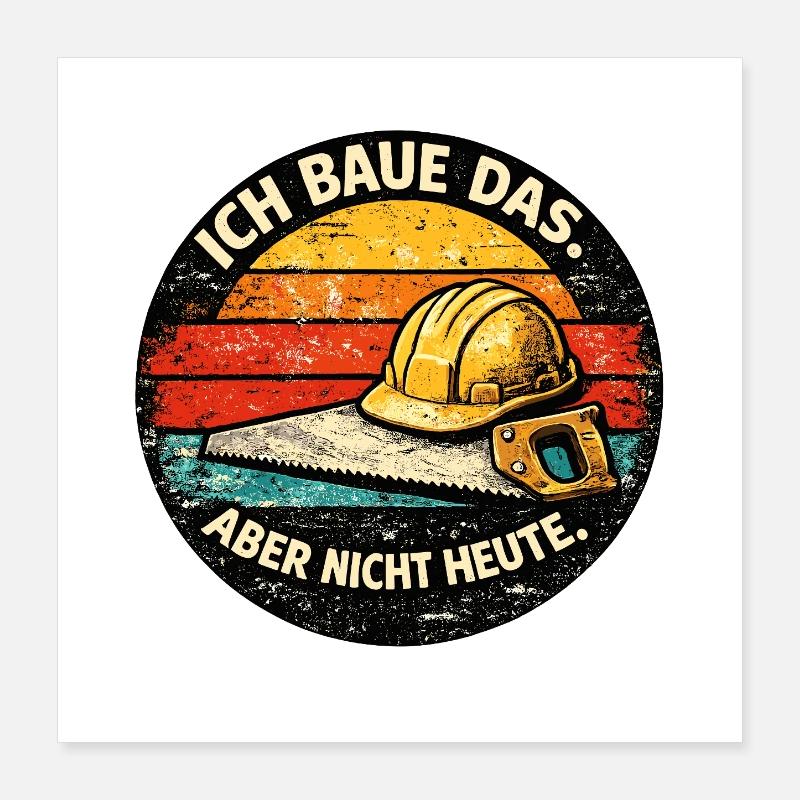 Je construis ça, mais pas aujourd’hui Poster 40 x 40 cm