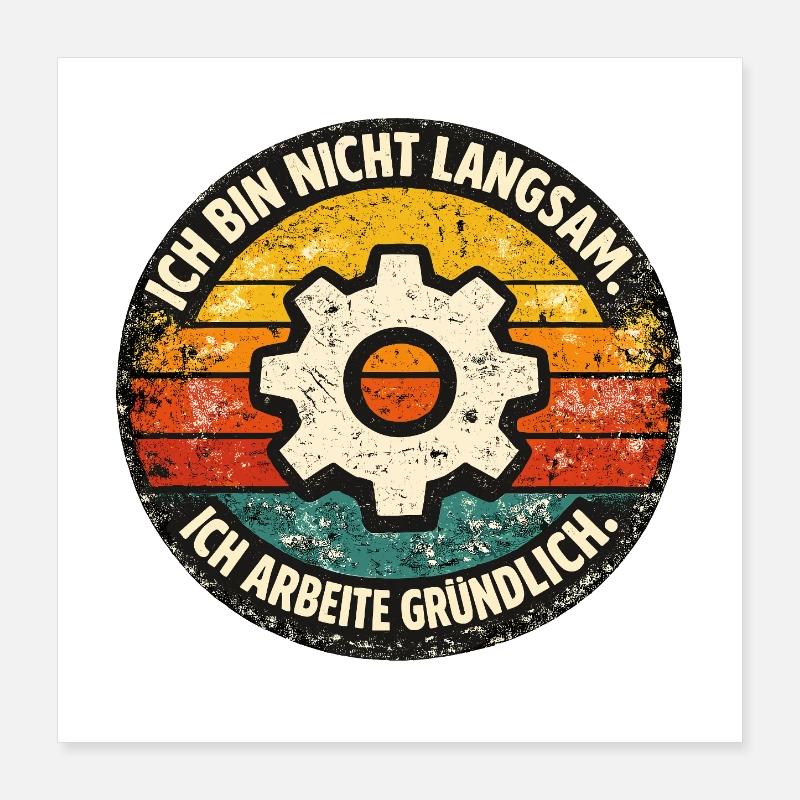 Ich bin nicht langsam - gründlich arbeiten Poster 40x40 cm
