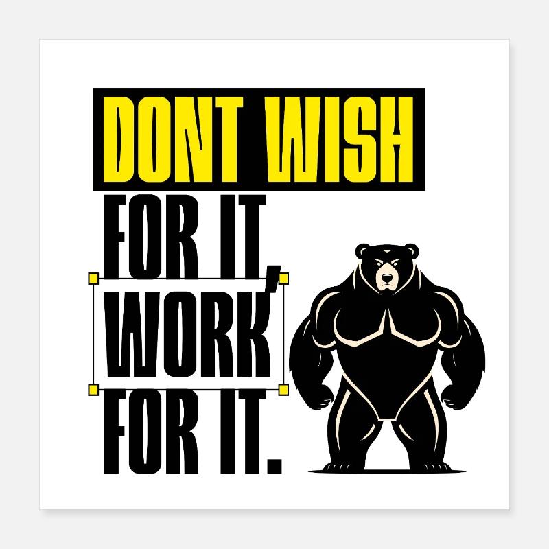 Don't Wish For It – Work For It Motivation Poster 16" x 16" (40x40 cm)