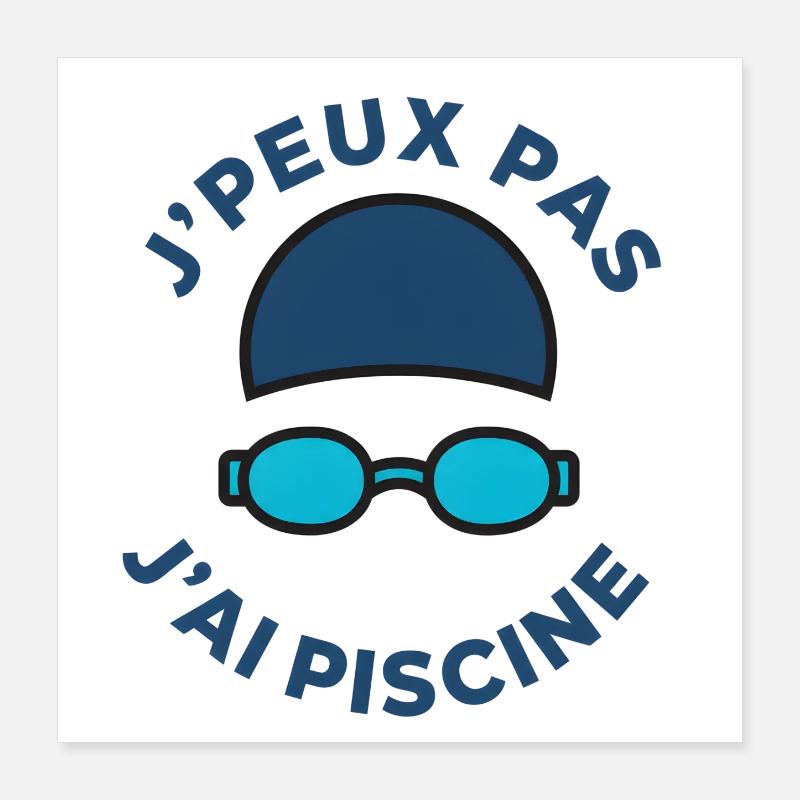 J’peux pas, j’ai piscine Poster 40 x 40 cm
