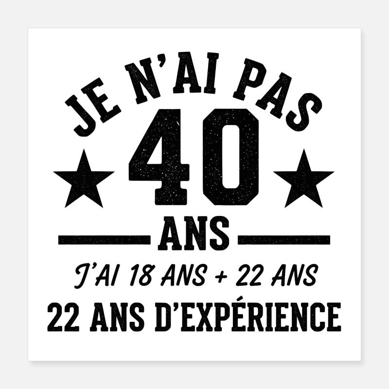 Je ne veux pas 40 ans Poster 40 x 40 cm