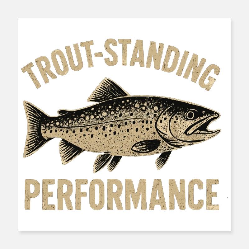 Forellen Angeln Spruch Trout-standing Performance Poster 40x40 cm