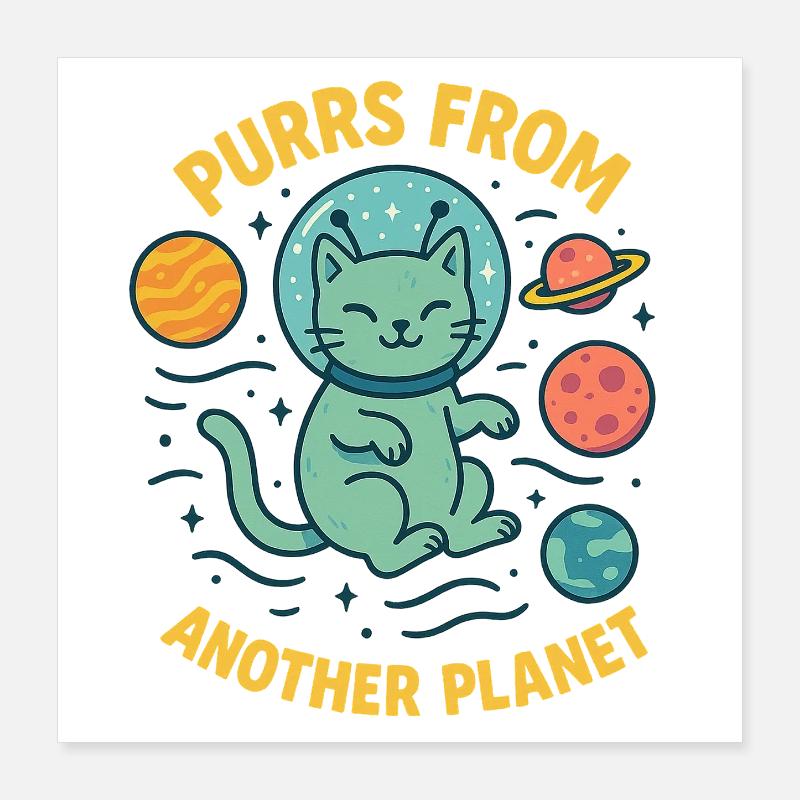 Purrs from an alien planet Poster 16" x 16" (40x40 cm)