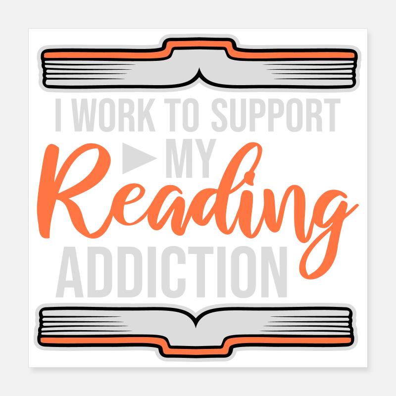 I Work To Support My Reading Addiction Bücher Logo Poster 40x40 cm