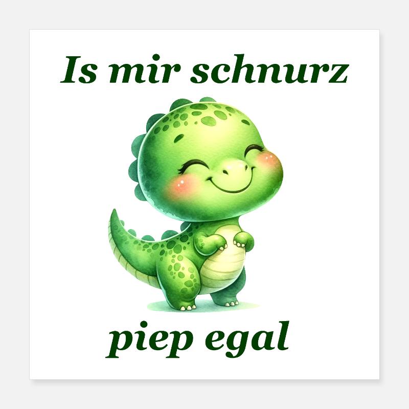 Schnurz piep egal Lustiger Spruch süßer Dino Poster 40x40 cm
