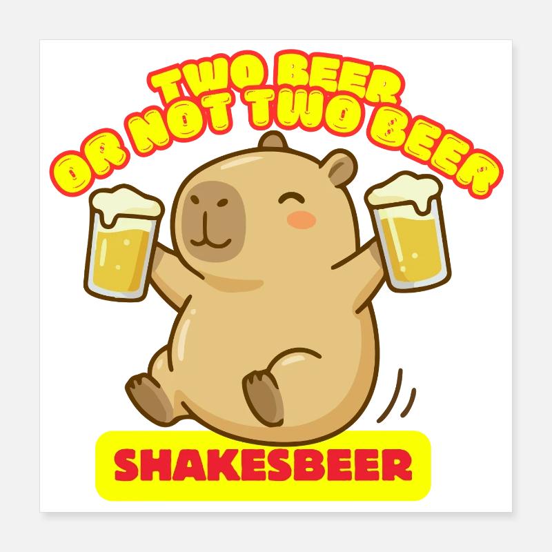 Zwei Bier oder nicht zwei Bier – Shakesbeer – Capybara Poster 40x40 cm