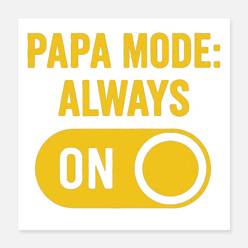 Papa Mode: Always On Design Poster 40x40 cm