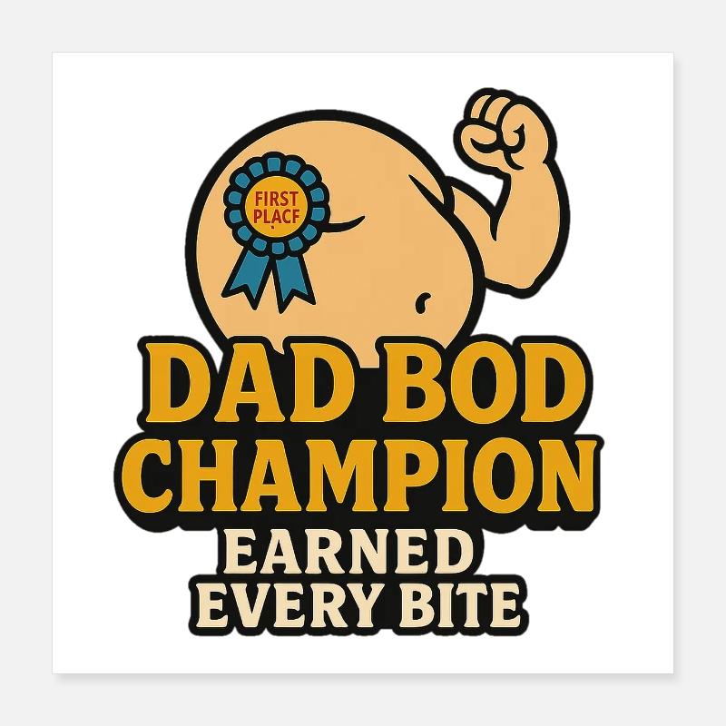 Champion du corps de papa – Mérité chaque bouchée Drôle de Shir Poster 40 x 40 cm