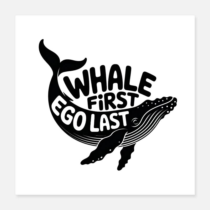 WHALE FIRST • EGO LAST #3 Poster 40x40 cm