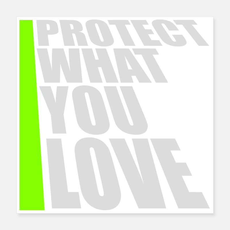Protect What You Love Nature Protection Statement Logo Poster 16" x 16" (40x40 cm)