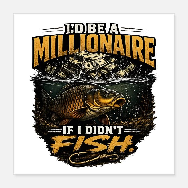 I’d Be A Millionaire If I Didn’t Fish Carp Design Poster 16" x 16" (40x40 cm)