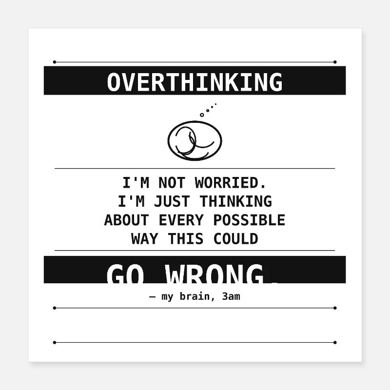I'm Not Worried. I'm Just Overthinking. Poster 40x40 cm