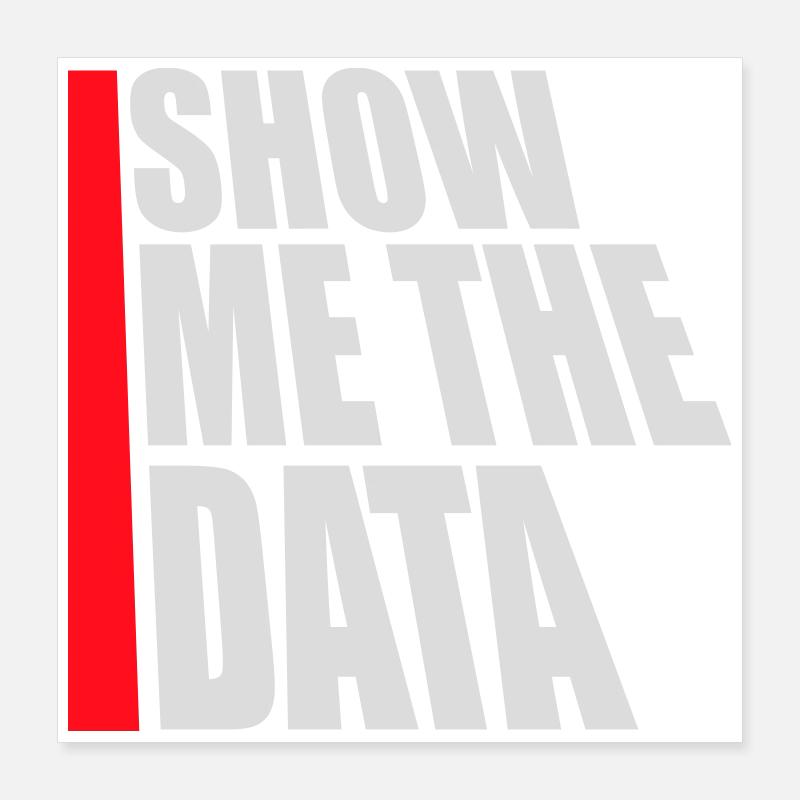Show Me The Data Lustig Nerd Analyst Sarkastisch Poster 40x40 cm