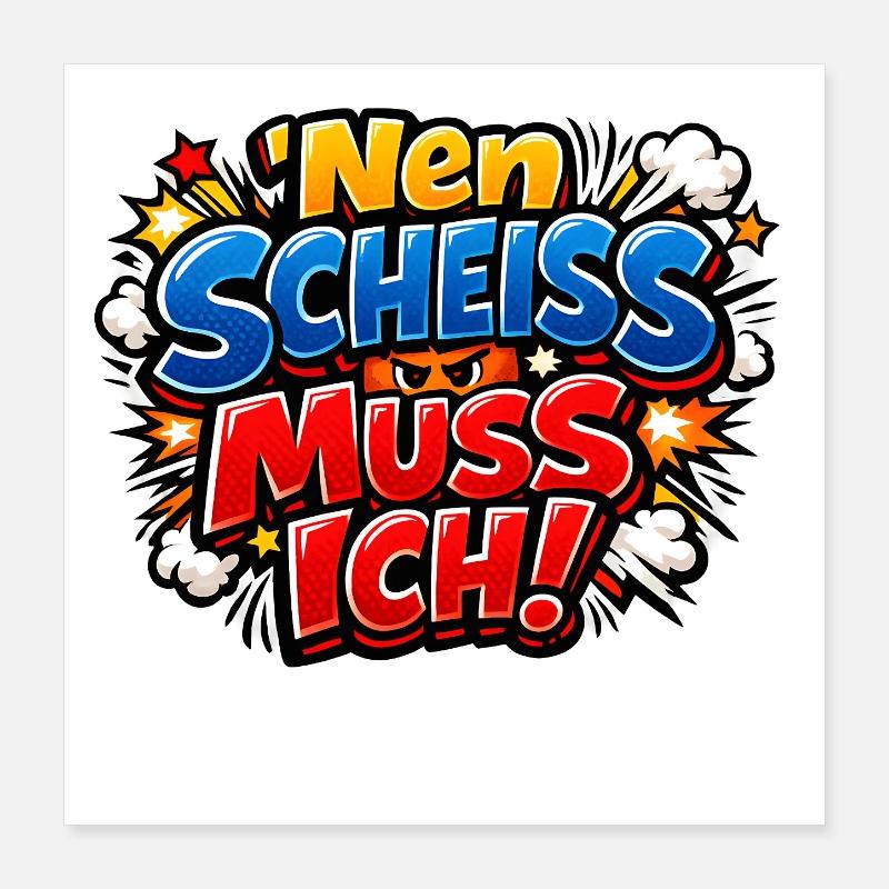 Nen Scheiss Muss Ich Ironie Sarkasmus Poster 40x40 cm