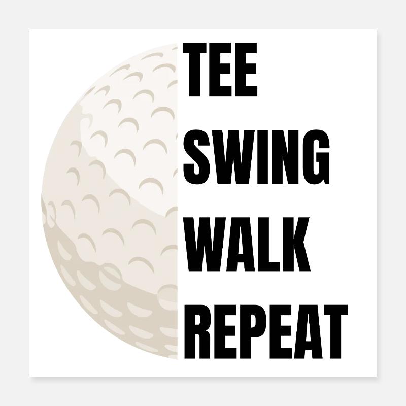 Tee Swing Walk Repeat - Golf slogan Poster 16" x 16" (40x40 cm)