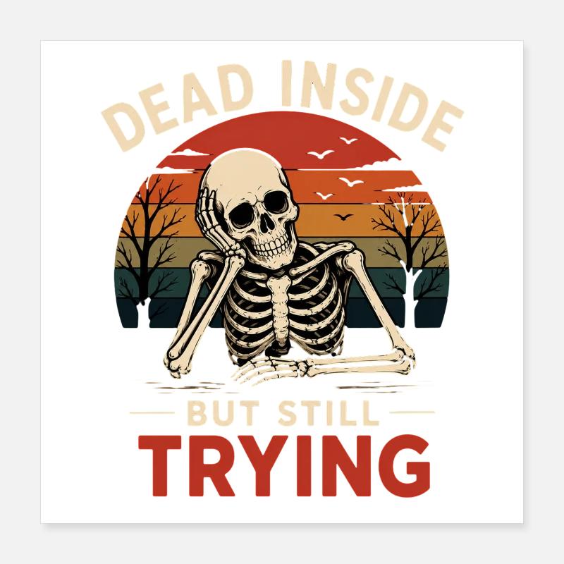 Dead Inside Bürohumor Skelett Poster 40x40 cm