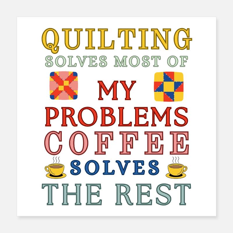 Le café quilting résout le reste Poster 40 x 40 cm