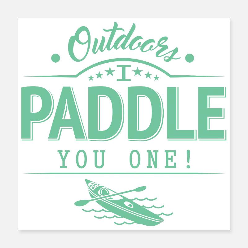 Draußen Paddele ich dir eins Poster 40x40 cm