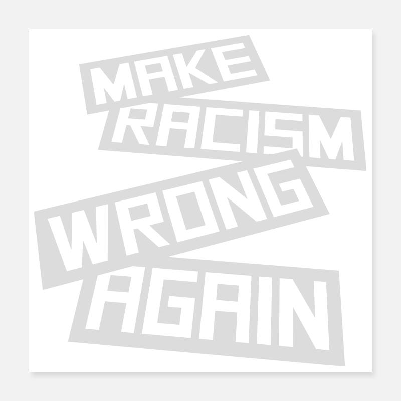 Rendre le racisme répréhensible Poster 40 x 40 cm
