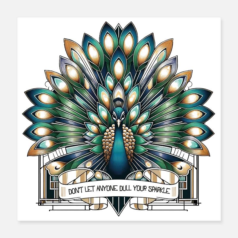 Don't Let Anyone Dull Your Sparkle - Peacock - Positi Poster 16" x 16" (40x40 cm)
