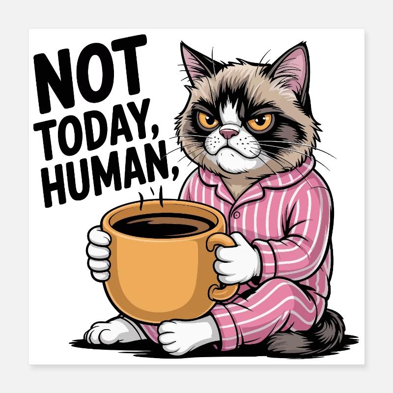 Pas aujourd’hui Café de chat en colère humain Poster 40 x 40 cm