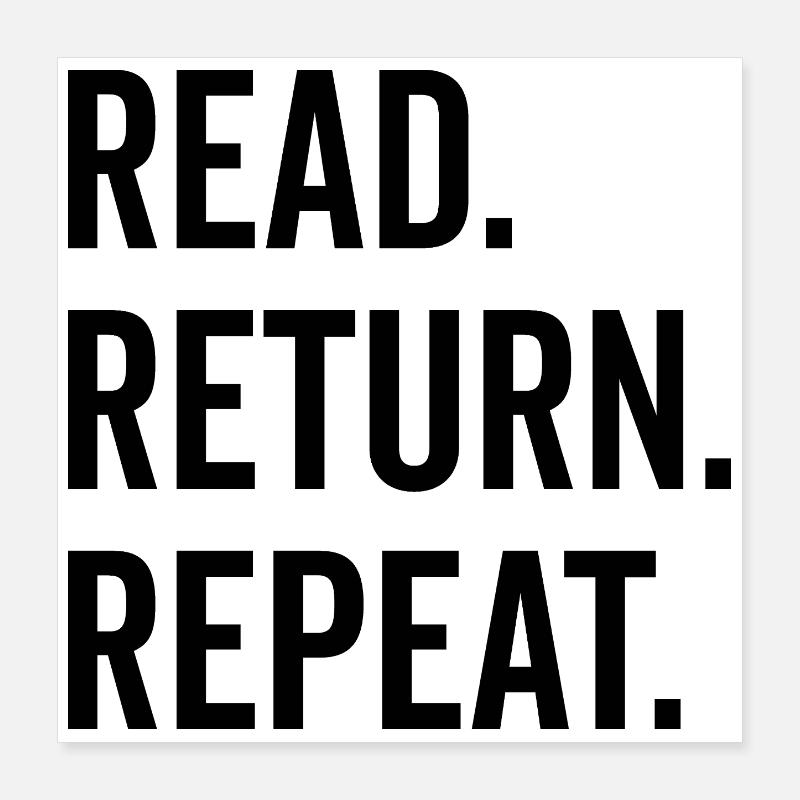 Read Return Repeat Poster 16" x 16" (40x40 cm)