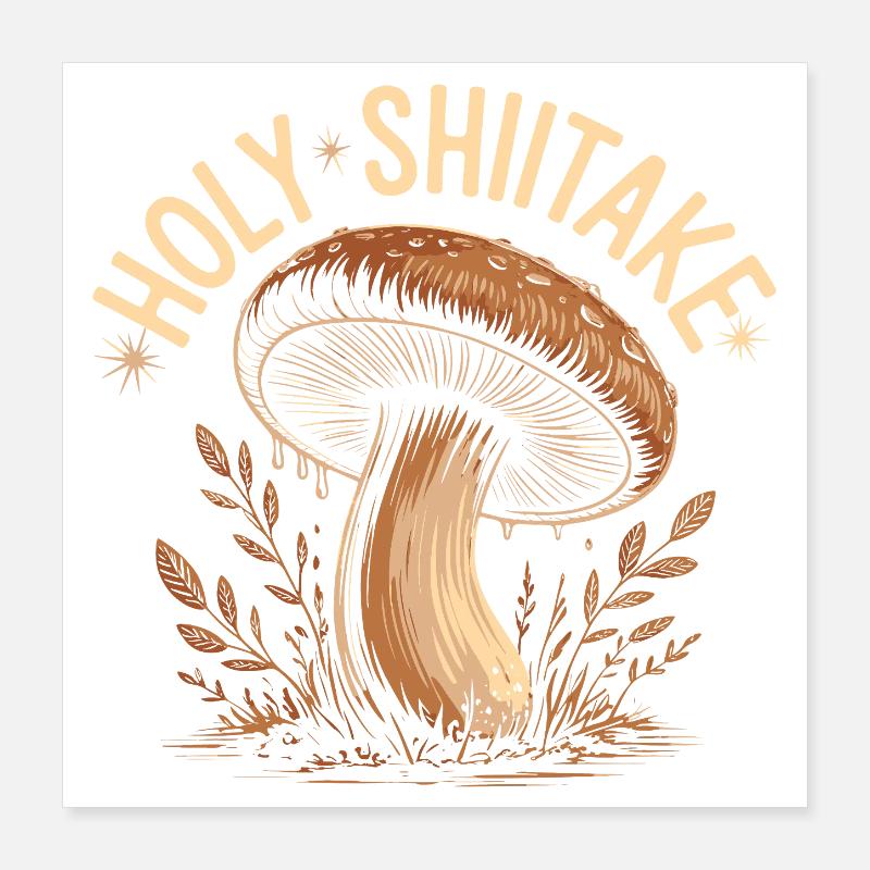 Holy Shiitake Mushroom - Funny Saying Poster 16" x 16" (40x40 cm)