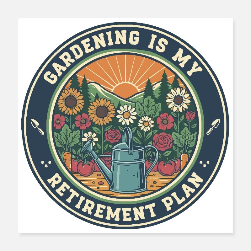 Le jardinage est mon plan de retraite Poster 40 x 40 cm