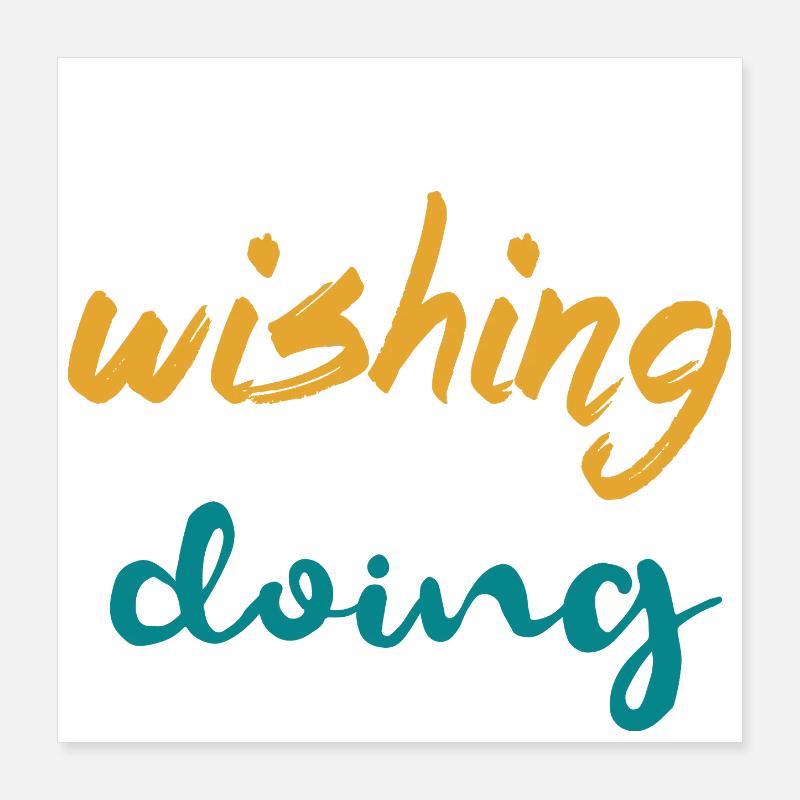 Stop Wishing Start Doing - Motivation Design Poster 40x40 cm