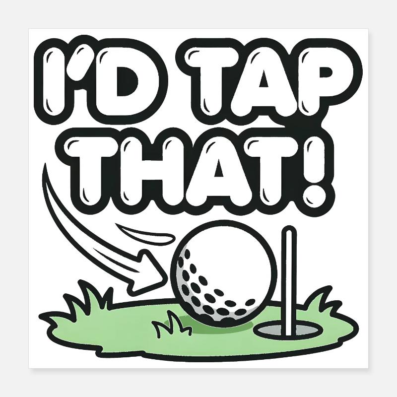 I’d Tap That Golf Humor Poster 16" x 16" (40x40 cm)
