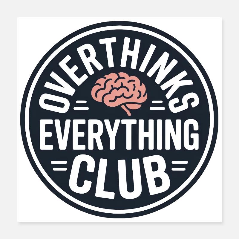Overthinking funny saying Poster 16" x 16" (40x40 cm)