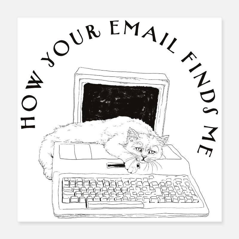 WIE DEINE E-MAIL MICH GEFUNDEN HAT Poster 40x40 cm
