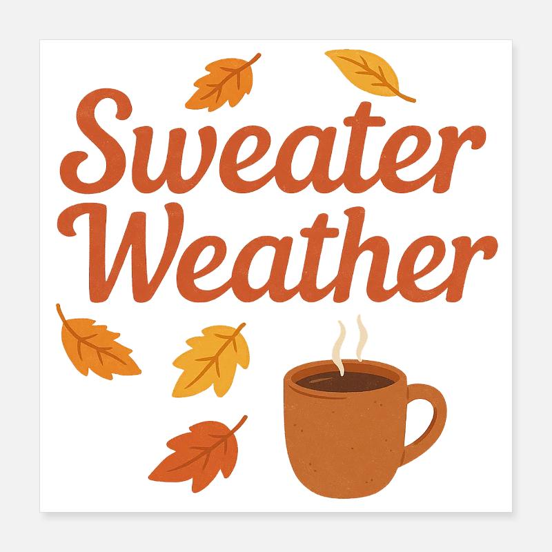 sweater weather Poster 16" x 16" (40x40 cm)