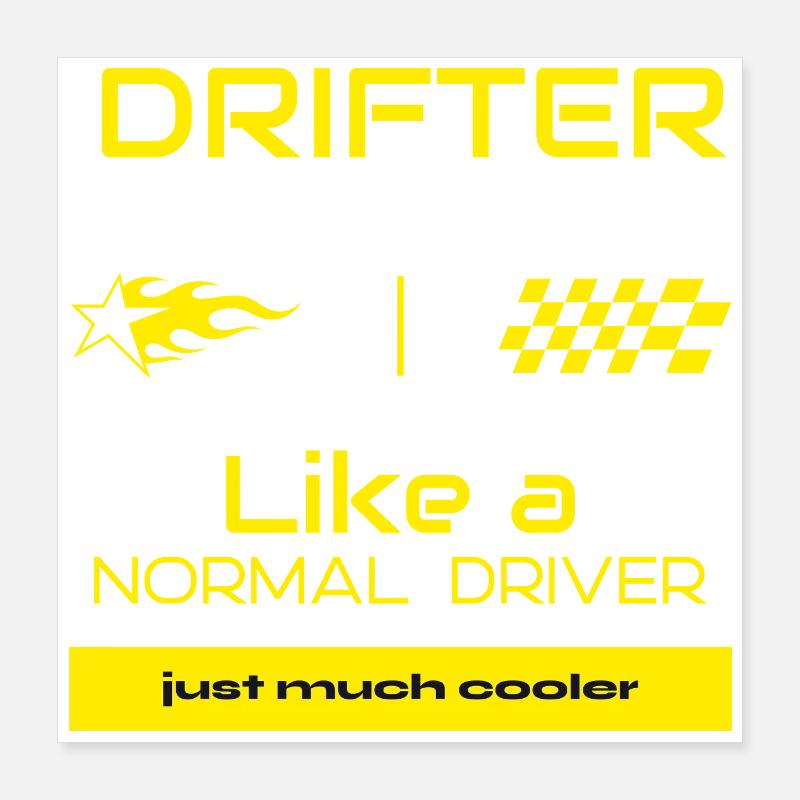 Drifter - comme un pilote normal, mais beaucoup plus cool Poster 40 x 40 cm